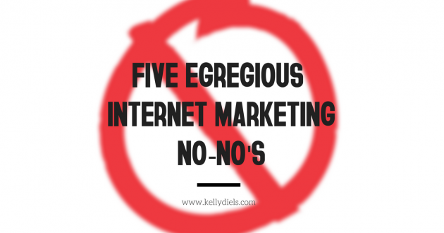 five egregious internet marketing no-no's