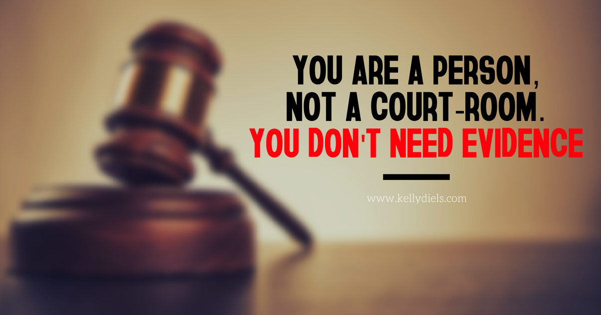 you-are-a-person-not-a-court-room-you-dont-need-evidence you-are-a-person-not-a-court-room-you-dont-need-evidence