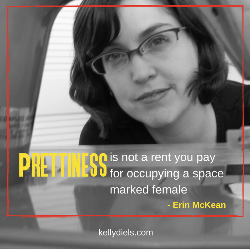 prettiness is not a rent you pay for occupying a space marked female erin mckean prettiness is not a rent you pay for occupying a space marked female erin mckean