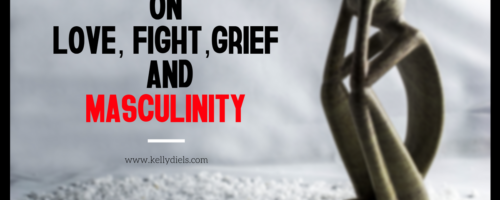 On love, fight, grief and masculinity